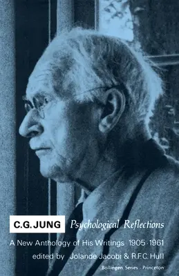 C. G. Jung: A libidó és a libidó világa: C. Jung Jung: Pszichológiai reflexiók. írásai új antológiája, 1905-1961 - C.G. Jung: Psychological Reflections. a New Anthology of His Writings, 1905-1961