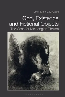 Isten, létezés és fiktív tárgyak: Meinong teizmusának esete - God, Existence, and Fictional Objects: The Case for Meinongian Theism