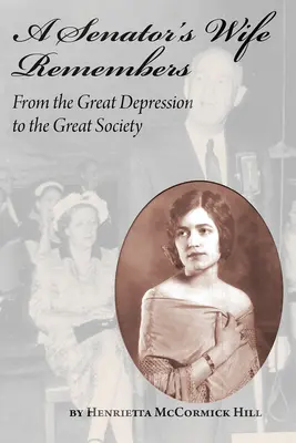 Egy szenátor felesége emlékszik: A nagy gazdasági világválságtól a nagy társadalomig - A Senator's Wife Remembers: From the Great Depression to the Great Society