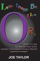 Let There Be Lite: Vagy: Hogyan ismertem és szerettem meg Godel befejezetlenségi bizonyítékát - Let There Be Lite: Or, How I Came to Know and Love Godel's Incompleteness Proof