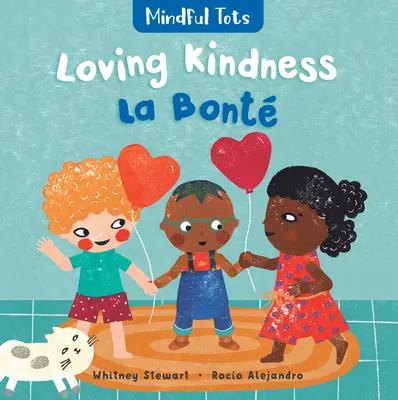 Mindful Tots: Loving Kindness (Kétnyelvű francia és angol) - Mindful Tots: Loving Kindness (Bilingual French & English)