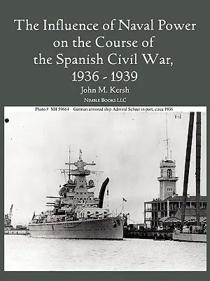 A haditengerészeti hatalom hatása a spanyol polgárháború menetére, 1936-1939 - The Influence of Naval Power on the Course of the Spanish Civil War, 1936-1939