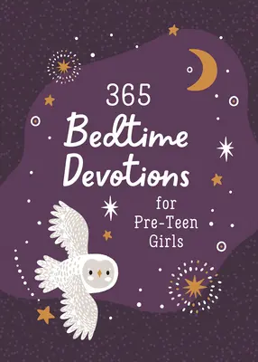 365 lefekvés előtti áhítat tizenéves lányok számára - 365 Bedtime Devotions for Pre-Teen Girls