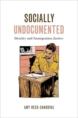 Szociálisan dokumentálatlanul: Identitás és bevándorlási igazságszolgáltatás - Socially Undocumented: Identity and Immigration Justice