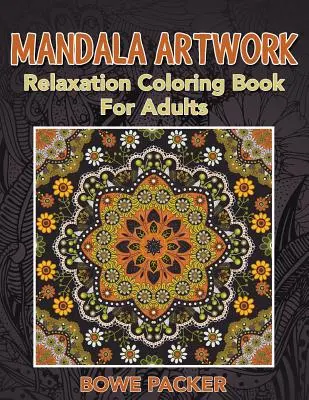 Mandala művészeti alkotás: Relaxációs színezőkönyv felnőtteknek - Mandala Artwork: Relaxation Coloring Book for Adults