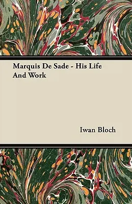 Sade márki - élete és munkássága - Marquis de Sade - His Life and Work