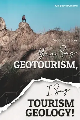 Te azt mondod, geoturizmus, én azt mondom, turizmusgeológia! - You Say Geotourism, I Say Tourism Geology!