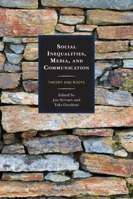 Társadalmi egyenlőtlenségek, média és kommunikáció: Elmélet és gyökerek - Social Inequalities, Media, and Communication: Theory and Roots