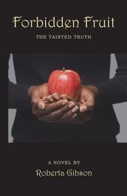 Tiltott gyümölcs: A romlott igazság - Forbidden Fruit: The Tainted Truth