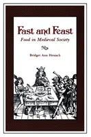 Böjt és ünnep: Az étel a középkori társadalomban - Fast and Feast: Food in Medieval Society