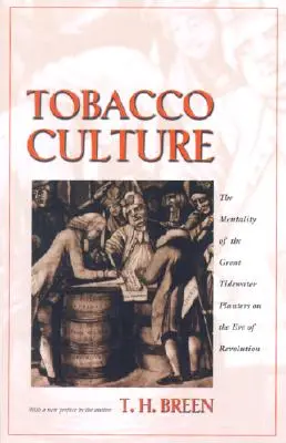 Dohánykultúra: A nagy tidewateri ültetvényesek mentalitása a forradalom előestéjén - Tobacco Culture: The Mentality of the Great Tidewater Planters on the Eve of Revolution