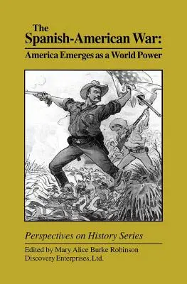 A spanyol-amerikai háború: Amerika világhatalommá válása - The Spanish-American War: America Emerges as a World Power