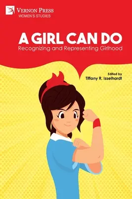 Egy lány megteheti: Recognizing and Representing Girlhood (Színes) - A Girl Can Do: Recognizing and Representing Girlhood (Color)