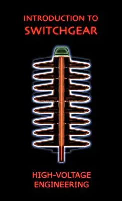 Bevezetés a kapcsolóberendezésekbe (Nagyfeszültségű mérnöki sorozat) - Introduction to Switchgear (High Voltage Engineering Series)