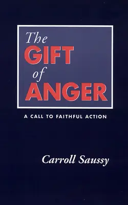 A harag ajándéka: Felhívás a hűséges cselekvésre - The Gift of Anger: A Call to Faithful Action