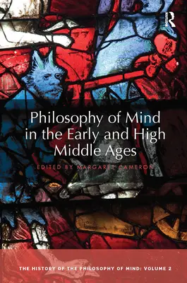 Az elme filozófiája a korai és a magas középkorban: Az elmefilozófia története, 2. kötet - Philosophy of Mind in the Early and High Middle Ages: The History of the Philosophy of Mind, Volume 2