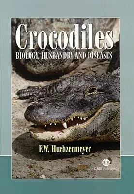 Krokodilok: Biológia, állattartás és betegségek - Crocodiles: Biology, Husbandry and Diseases