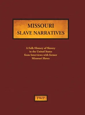 Missouri rabszolga-elbeszélések: A Folk History of Slavery in the United States from Interviews with Former Slaves (Federal Writers' Project (Fwp)) - Missouri Slave Narratives: A Folk History of Slavery in the United States from Interviews with Former Slaves (Federal Writers' Project (Fwp))