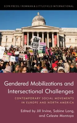 Nemek szerinti mobilizációk és interszekcionális kihívások: Kortárs társadalmi mozgalmak Európában és Észak-Amerikában - Gendered Mobilizations and Intersectional Challenges: Contemporary Social Movements in Europe and North America