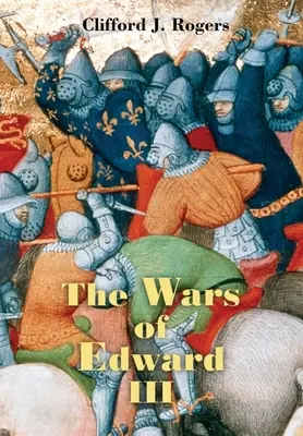 III. Edward háborúi: források és értelmezések - The Wars of Edward III: Sources and Interpretations