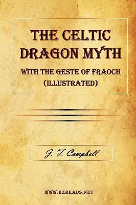 A kelta sárkánymítosz a Fraoch gesztenyéjével (illusztrálva) - The Celtic Dragon Myth with the Geste of Fraoch (Illustrated)