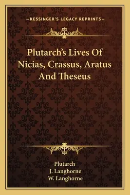 Plutarkhosz Nikiász, Krassosz, Aratosz és Thészeusz élete - Plutarch's Lives Of Nicias, Crassus, Aratus And Theseus