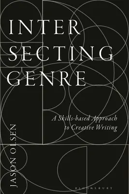 A műfajok keresztezése: A Skills-based Approach to Creative Writing (A kreatív írás készségalapú megközelítése) - Intersecting Genre: A Skills-based Approach to Creative Writing