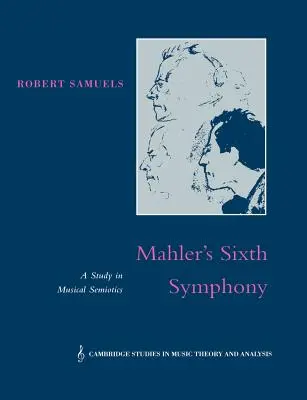 Mahler hatodik szimfóniája: Tanulmány a zenei szemiotikáról - Mahler's Sixth Symphony: A Study in Musical Semiotics