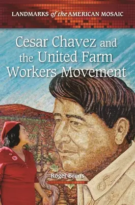 Cesar Chavez és az Egyesült Mezőgazdasági Dolgozók Mozgalma - Cesar Chavez and the United Farm Workers Movement