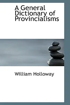 A provincializmusok általános szótára - A General Dictionary of Provincialisms