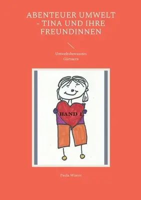 Abenteuer Umwelt - Tina und ihre Freundinnen: Umweltsbewusstes Grtnern