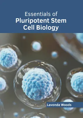 A pluripotens őssejtek biológiájának alapjai - Essentials of Pluripotent Stem Cell Biology
