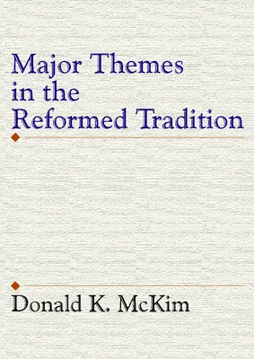 A református hagyomány főbb témái - Major Themes in the Reformed Tradition