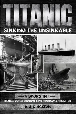 Titanic - Az elsüllyeszthetetlen elsüllyedése: Zseniális konstrukció, szerelmi vakáció és katasztrófa - Titanic - Sinking The Unsinkable: Genius Construction, Love Holiday & Disaster