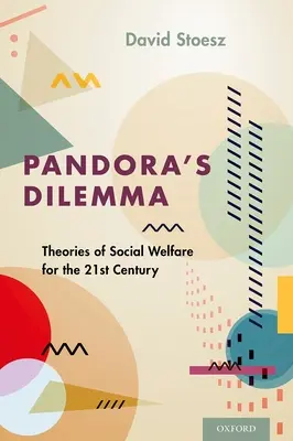 Pandora dilemmája: A szociális jólét elméletei a 21. században - Pandora's Dilemma: Theories of Social Welfare for the 21st Century