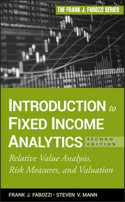 Bevezetés a fix jövedelmű elemzésekbe: Relatív értékelemzés, kockázati mérőszámok és értékelés - Introduction to Fixed Income Analytics: Relative Value Analysis, Risk Measures and Valuation