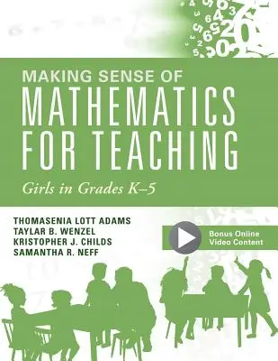 Making Sense of Mathematics for Teaching Girls in Grades K - 5: