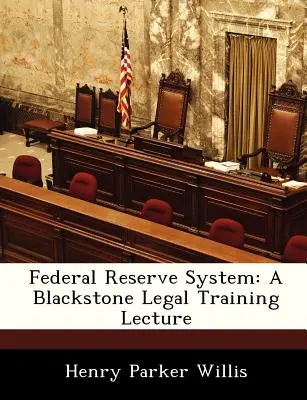 Federal Reserve System: Blackstone jogi képzési előadás - Federal Reserve System: A Blackstone Legal Training Lecture
