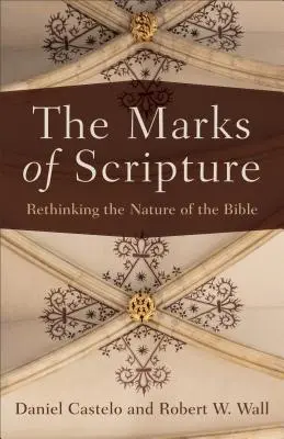 A Szentírás jegyei: A Biblia természetének újragondolása - The Marks of Scripture: Rethinking the Nature of the Bible