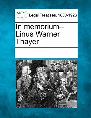 In memorium--Linus Warner Thayer - In Memorium--Linus Warner Thayer