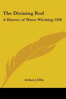 A jósbot: A vízi boszorkányság története 1938 - The Divining Rod: A History of Water Witching 1938