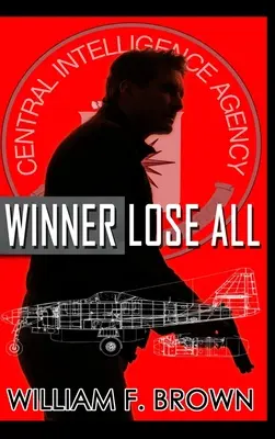 Winner Lose All: Egy Ed Scanlon kém kontra kém CIA thriller - Winner Lose All: An Ed Scanlon Spy vs Spy CIA Thriller