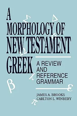 Az újszövetségi görög nyelv morfológiája: A Review and Reference Grammar - A Morphology of New Testament Greek: A Review and Reference Grammar