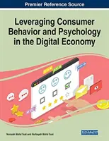 A fogyasztói magatartás és pszichológia hasznosítása a digitális gazdaságban - Leveraging Consumer Behavior and Psychology in the Digital Economy