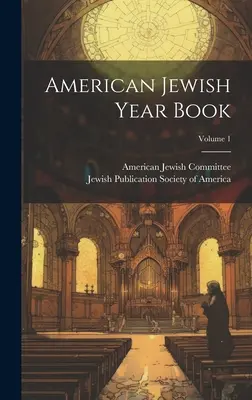 Amerikai zsidó évkönyv; 1. kötet - American Jewish Year Book; Volume 1