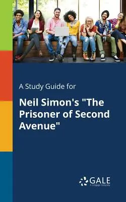 Tanulmányi útmutató Neil Simon The Prisoner of Second Avenue című művéhez