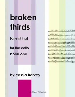 Törött harmadok (egy húros) a cselló, első könyv - Broken Thirds (One String) for the Cello, Book One