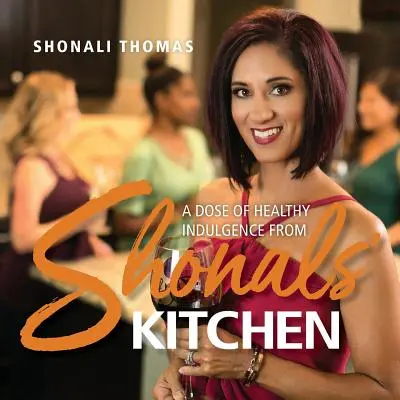 Shonal konyhája: A Dose of Healthy Indulgence - Shonals' Kitchen: A Dose of Healthy Indulgence