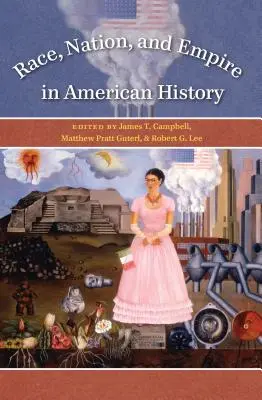 Faj, nemzet és birodalom az amerikai történelemben - Race, Nation, and Empire in American History