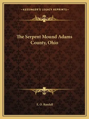 A kígyódomb Adams megye, Ohio - The Serpent Mound Adams County, Ohio